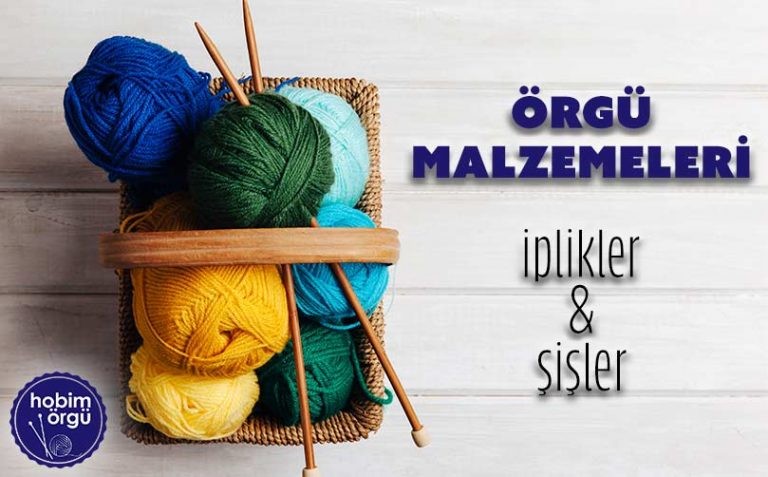 Yeni Başlayanlar için Örgü Malzemeleri – İplikler&Şişler